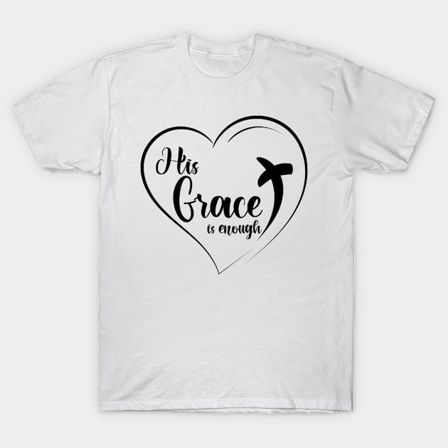 His Grace Is Enough T-Shirt by funkystyle